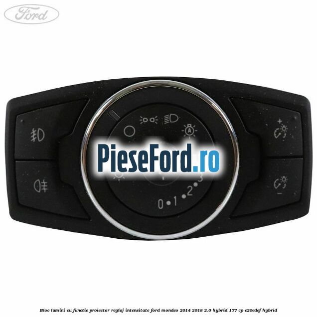 Bloc lumini cu functie proiector, reglaj intensitate Ford Mondeo 2014-2018 2.0 Hybrid 177 cp C20EDEF hybrid