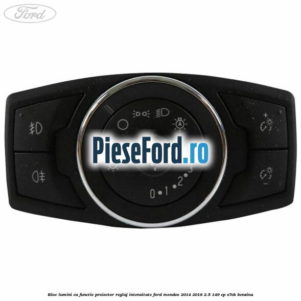 Bloc lumini cu functie proiector, reglaj intensitate Ford Mondeo 2014-2018 2.5 149 cp S7CB benzina