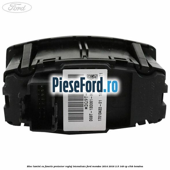 Bloc lumini cu functie proiector, reglaj intensitate Ford Mondeo 2014-2018 2.5 149 cp S7CB benzina