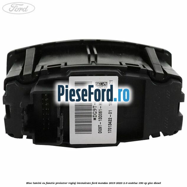 Bloc lumini cu functie proiector, reglaj intensitate Ford Mondeo 2019-2023 2.0 EcoBlue 150 cp YLCC diesel
