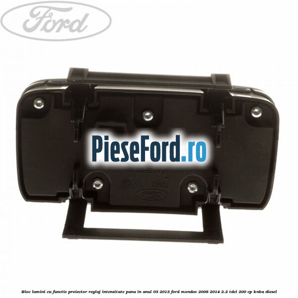 Bloc lumini cu functie proiector, reglaj intensitate pana in anul 03/2013 Ford Mondeo 2008-2014 2.2 TDCi 200 cp Bloc lumini cu functie proiector, reglaj intensitate pana in anul 03/2013 Ford Mondeo 2008-2014 2.2 TDCi 200 cp KNBA diesel