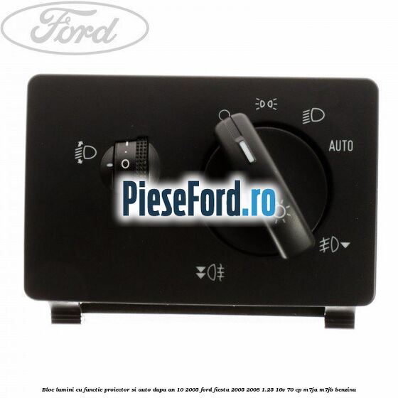 Bloc lumini cu functie proiector si auto dupa an 10/2005 Ford Fiesta 2005-2008 1.25 16V 70 cp Bloc lumini cu functie proiector si auto dupa an 10/2005 Ford Fiesta 2005-2008 1.25 16V 70 cp M7JA, M7JB benzina