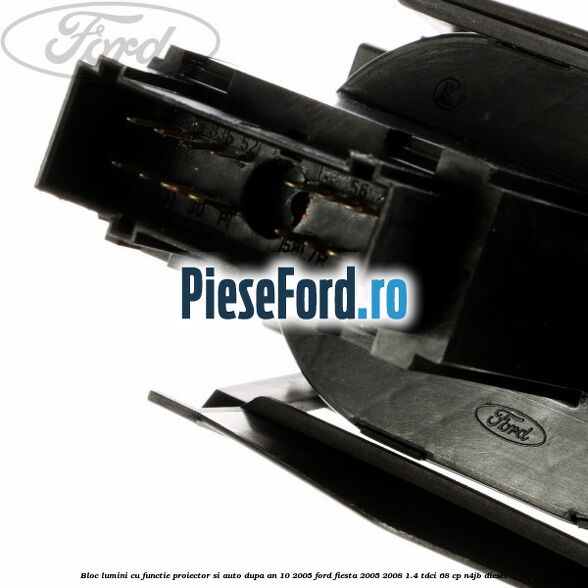 Bloc lumini cu functie proiector si auto dupa an 10/2005 Ford Fiesta 2005-2008 1.4 TDCi 68 cp N4JB diesel