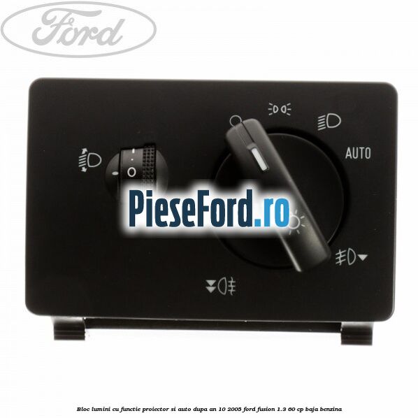 Bloc lumini cu functie proiector si auto dupa an 10/2005 Ford Fusion 1.3 60 cp BAJA benzina