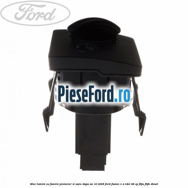Bloc lumini cu functie proiector si auto dupa an 10/2005 Ford Fusion 1.4 TDCi 68 cp F6JA, F6JB diesel