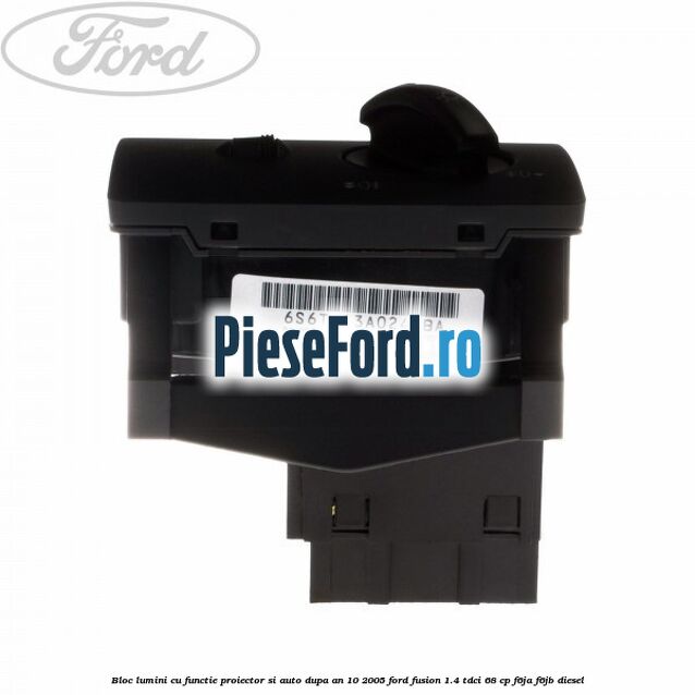 Bloc lumini cu functie proiector si auto dupa an 10/2005 Ford Fusion 1.4 TDCi 68 cp F6JA, F6JB diesel