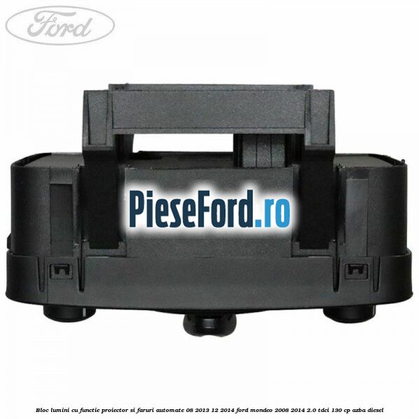Bloc lumini cu functie proiector si faruri automate 08/2013-12/2014 Ford Mondeo 2008-2014 2.0 TDCi 130 cp AZBA diesel