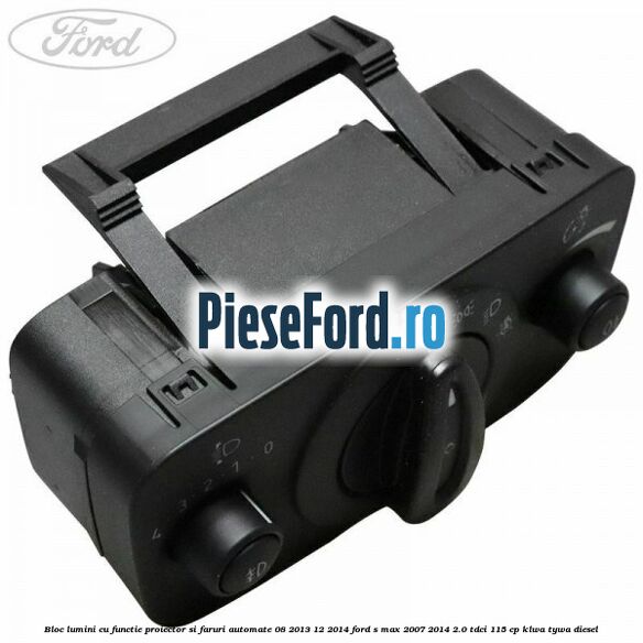 Bloc lumini cu functie proiector si faruri automate 08/2013-12/2014 Ford S-Max 2007-2014 2.0 TDCi 115 cp KLWA, TYWA diesel
