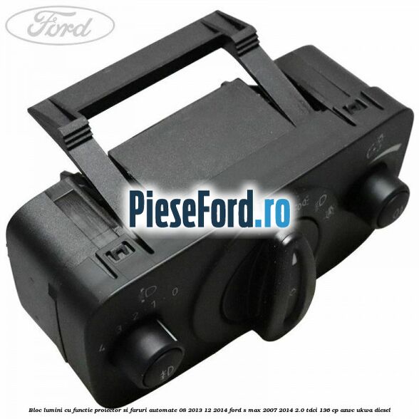 Bloc lumini cu functie proiector si faruri automate 08/2013-12/2014 Ford S-Max 2007-2014 2.0 TDCi 136 cp Bloc lumini cu functie proiector si faruri automate 08/2013-12/2014 Ford S-Max 2007-2014 2.0 TDCi 136 cp AZWC, UKWA diesel