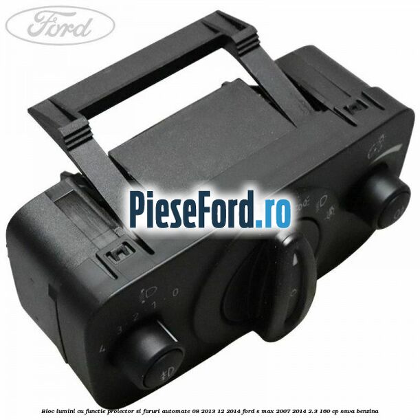 Bloc lumini cu functie proiector si faruri automate 08/2013-12/2014 Ford S-Max 2007-2014 2.3 160 cp Bloc lumini cu functie proiector si faruri automate 08/2013-12/2014 Ford S-Max 2007-2014 2.3 160 cp SEWA benzina