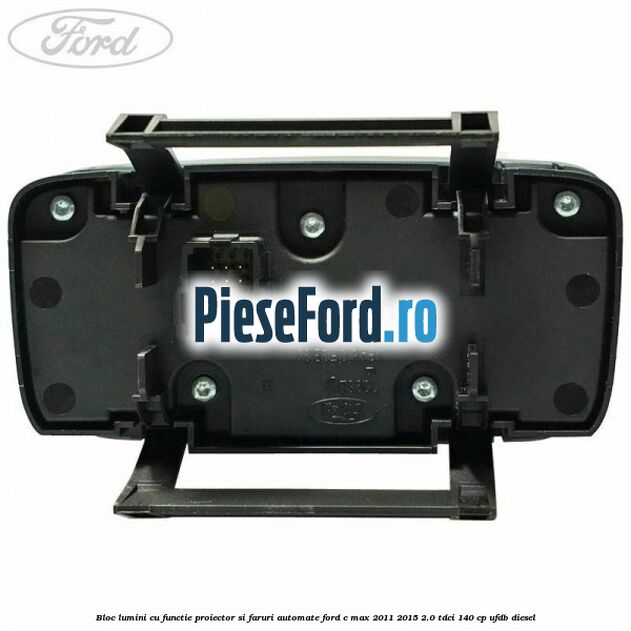 Bloc lumini cu functie proiector si faruri automate Ford C-Max 2011-2015 2.0 TDCi 140 cp Bloc lumini cu functie proiector si faruri automate Ford C-Max 2011-2015 2.0 TDCi 140 cp UFDB diesel