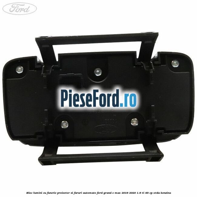Bloc lumini cu functie proiector si faruri automate Ford Grand C-Max 2016-2020 1.6 Ti 85 cp Bloc lumini cu functie proiector si faruri automate Ford Grand C-Max 2016-2020 1.6 Ti 85 cp XTDA benzina