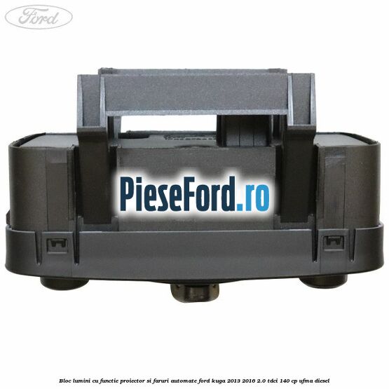 Bloc lumini cu functie proiector si faruri automate Ford Kuga 2013-2016 2.0 TDCi 140 cp UFMA diesel