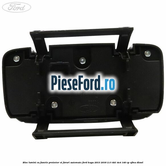 Bloc lumini cu functie proiector si faruri automate Ford Kuga 2013-2016 2.0 TDCi 4x4 140 cp UFMA diesel