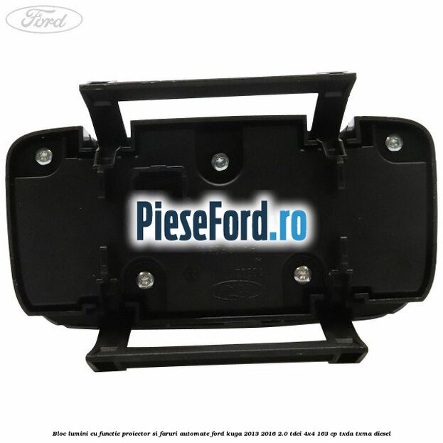 Bloc lumini cu functie proiector si faruri automate Ford Kuga 2013-2016 2.0 TDCi 4x4 163 cp TXDA, TXMA diesel