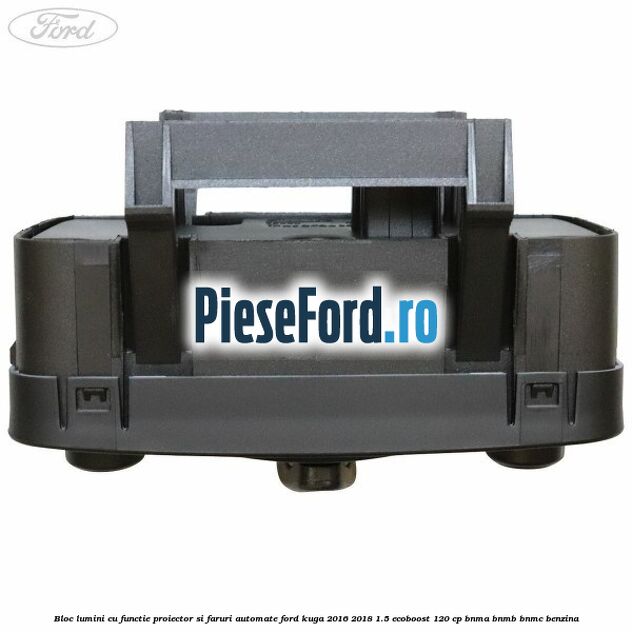 Bloc lumini cu functie proiector si faruri automate Ford Kuga 2016-2018 1.5 EcoBoost 120 cp BNMA, BNMB, BNMC benzina