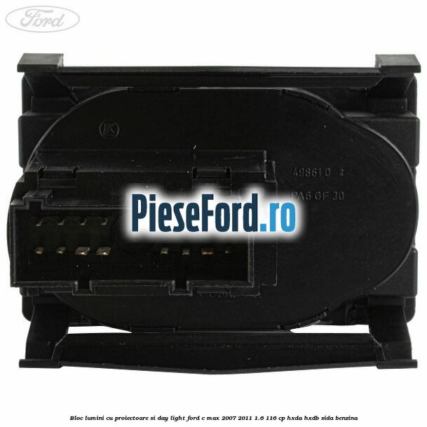 Bloc lumini cu proiectoare si day light Ford C-Max 2007-2011 1.6 116 cp HXDA, HXDB, SIDA benzina