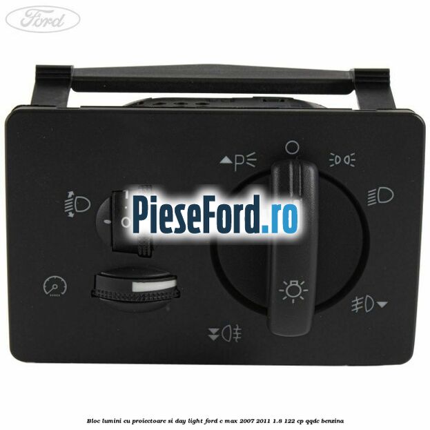 Bloc lumini cu proiectoare si day light Ford C-Max 2007-2011 1.8 122 cp Bloc lumini cu proiectoare si day light Ford C-Max 2007-2011 1.8 122 cp QQDC benzina