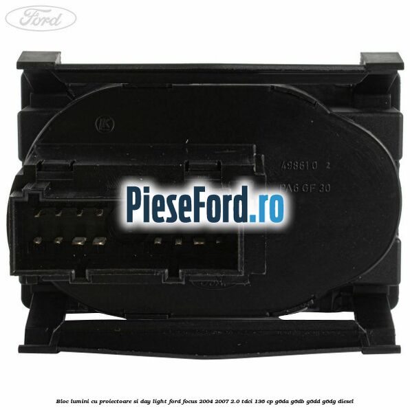 Bloc lumini cu proiectoare si day light Ford Focus 2004-2007 2.0 TDCi 136 cp G6DA, G6DB, G6DD, G6DG diesel