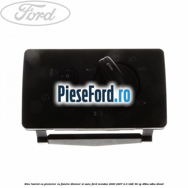 Bloc lumini cu proiector cu functie dimmer si auto Ford Mondeo 2000-2007 2.0 TDDI 90 cp D5BA, SDBA diesel
