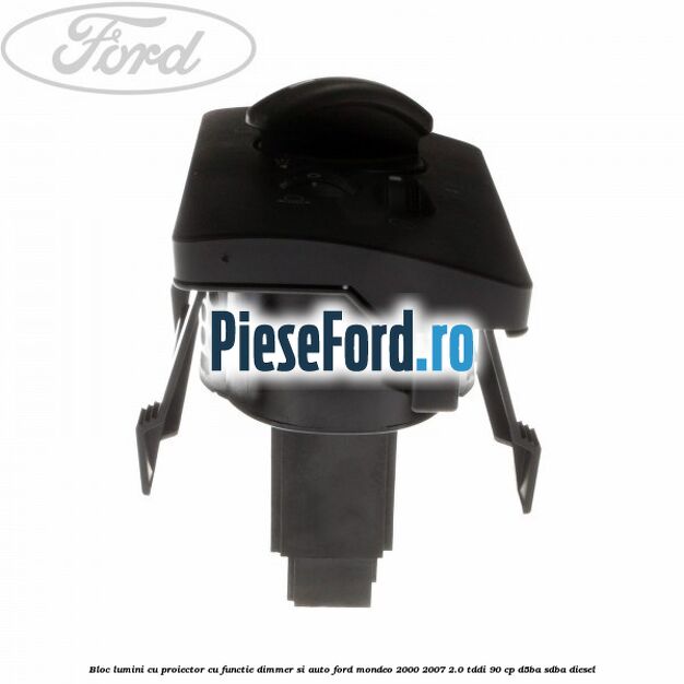 Bloc lumini cu proiector cu functie dimmer si auto Ford Mondeo 2000-2007 2.0 TDDI 90 cp D5BA, SDBA diesel