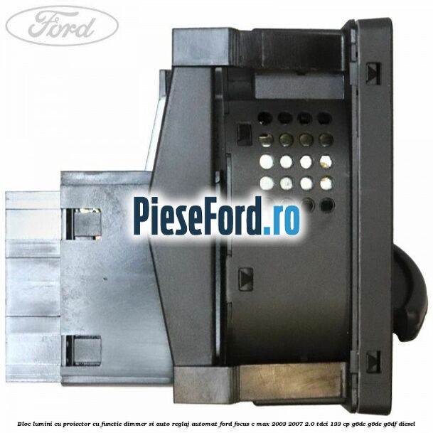 Bloc lumini cu proiector cu functie dimmer si auto reglaj automat Ford Focus C-Max 2003-2007 2.0 TDCi 133 cp G6DC, G6DE, G6DF diesel