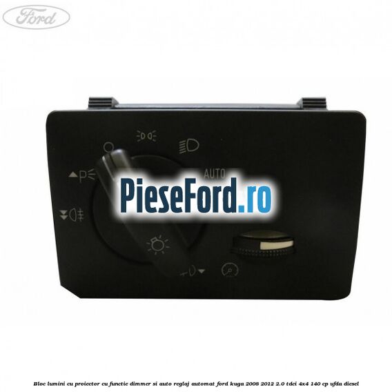 Bloc lumini cu proiector cu functie dimmer si auto reglaj automat Ford Kuga 2008-2012 2.0 TDCI 4x4 140 cp UFDA diesel