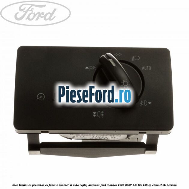 Bloc lumini cu proiector cu functie dimmer si auto reglaj automat Ford Mondeo 2000-2007 1.8 16V 125 cp CHBA, CHBB benzina