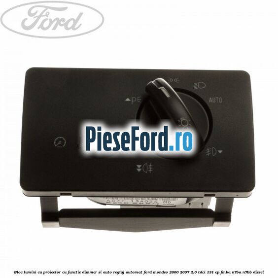 Bloc lumini cu proiector cu functie dimmer si auto reglaj automat Ford Mondeo 2000-2007 2.0 TDCi 131 cp FMBA, N7BA, N7BB diesel