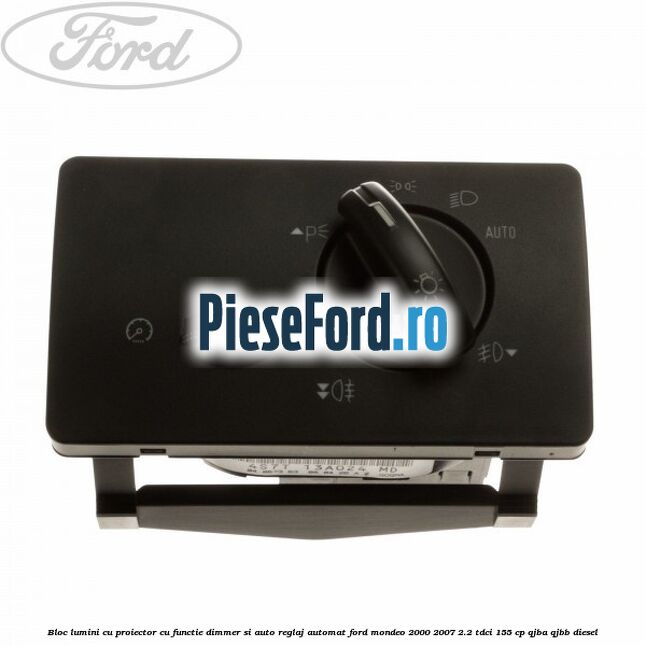 Bloc lumini cu proiector cu functie dimmer si auto reglaj automat Ford Mondeo 2000-2007 2.2 TDCi 155 cp QJBA, QJBB diesel