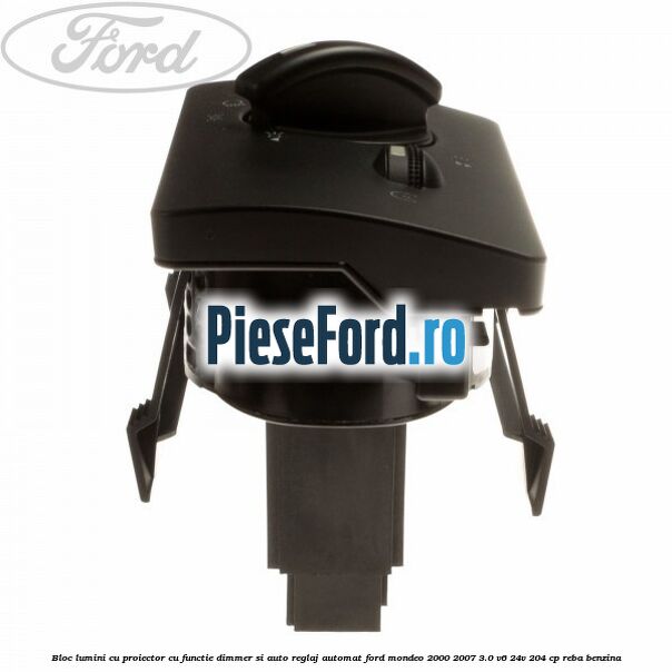Bloc lumini cu proiector cu functie dimmer si auto reglaj automat Ford Mondeo 2000-2007 3.0 V6 24V 204 cp REBA benzina