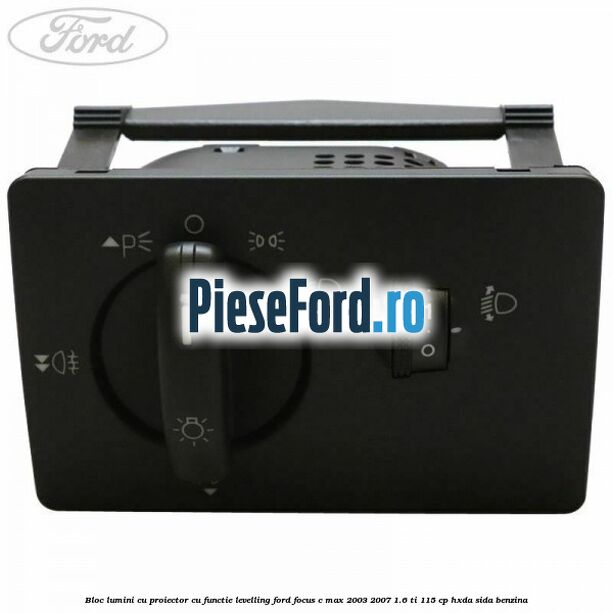 Bloc lumini cu proiector cu functie levelling Ford Focus C-Max 2003-2007 1.6 Ti 115 cp HXDA, SIDA benzina