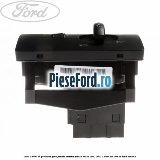 Bloc lumini cu proiector fara functie dimmer Ford Mondeo 2000-2007 3.0 V6 24V 204 cp REBA benzina