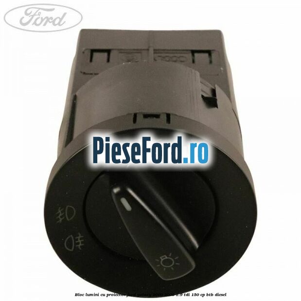 Bloc lumini cu proiector Ford Galaxy 2000-2006 1.9 TDI 150 cp BTB diesel