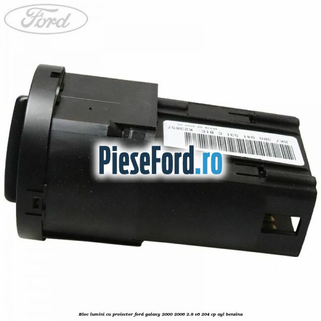 Bloc lumini cu proiector Ford Galaxy 2000-2006 2.8 V6 204 cp AYL benzina