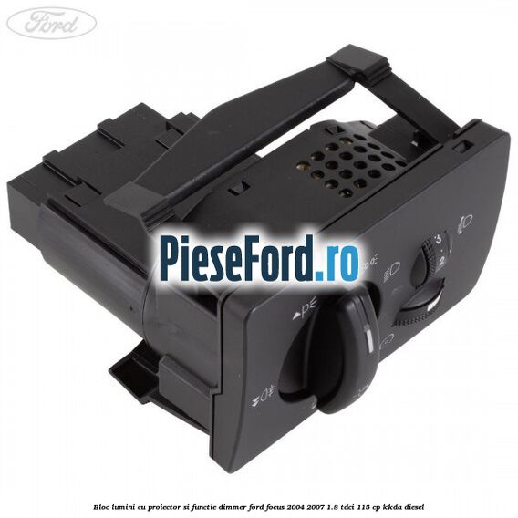 Bloc lumini cu proiector si functie dimmer Ford Focus 2004-2007 1.8 TDCi 115 cp KKDA diesel