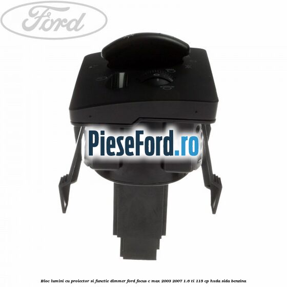Bloc lumini cu proiector si functie dimmer Ford Focus C-Max 2003-2007 1.6 Ti 115 cp HXDA, SIDA benzina