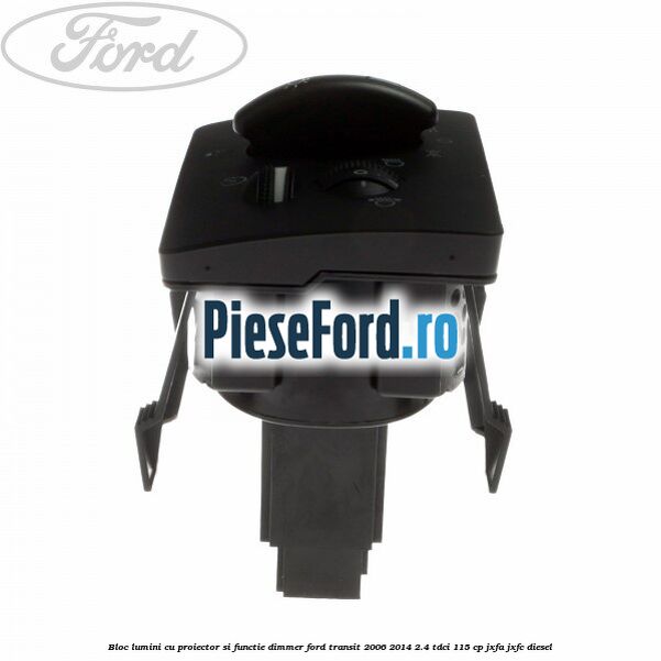 Bloc lumini cu proiector si functie dimmer Ford Transit 2006-2014 2.4 TDCi 115 cp JXFA, JXFC diesel
