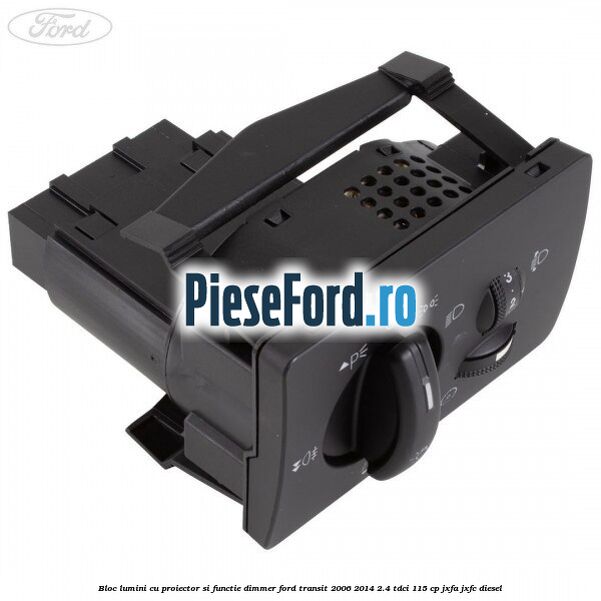 Bloc lumini cu proiector si functie dimmer Ford Transit 2006-2014 2.4 TDCi 115 cp JXFA, JXFC diesel