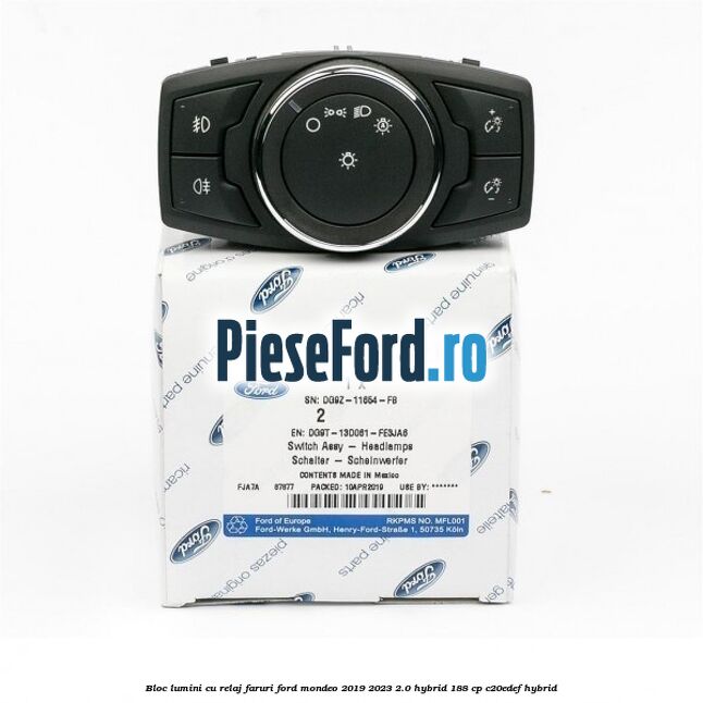 Bloc lumini cu relaj faruri Ford Mondeo 2019-2023 2.0 Hybrid 188 cp C20EDEF hybrid