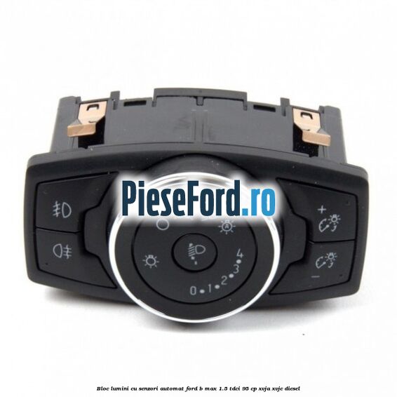 Bloc lumini cu senzori automat Ford B-Max 1.5 TDCi 95 cp XVJA, XVJC diesel