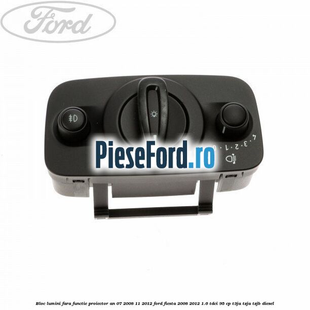 Bloc lumini fara functie proiector an 07/2008-11/2012 Ford Fiesta 2008-2012 1.6 TDCi 95 cp T3JA, TZJA, TZJB diesel