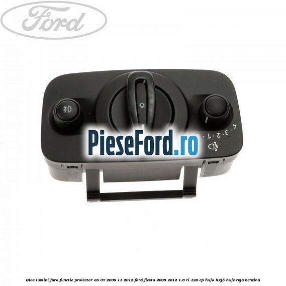 Bloc lumini fara functie proiector an 07/2008-11/2012 Ford Fiesta 2008-2012 1.6 Ti 120 cp HXJA, HXJB, HXJE, RVJA benzina