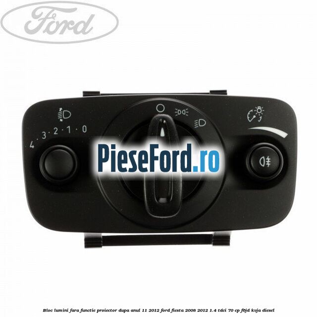 Bloc lumini fara functie proiector dupa anul 11/2012 Ford Fiesta 2008-2012 1.4 TDCi 70 cp F6JD, KVJA diesel