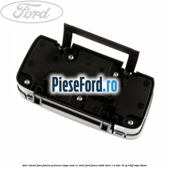 Bloc lumini fara functie proiector dupa anul 11/2012 Ford Fiesta 2008-2012 1.6 TDCi 75 cp HHJF, UBJA diesel