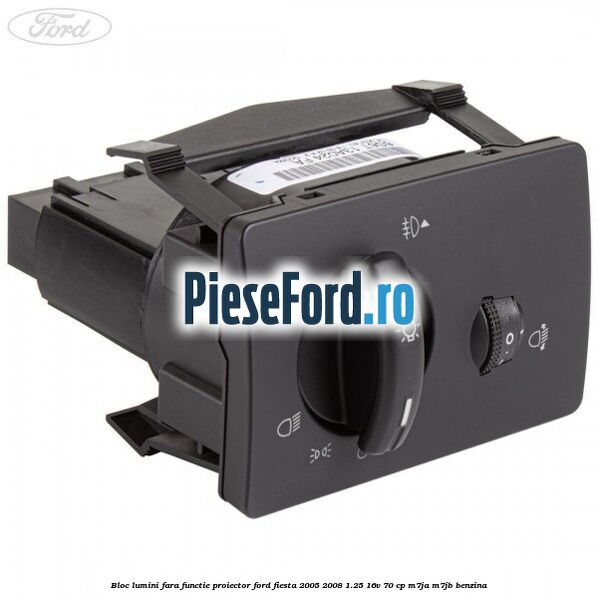 Bloc lumini fara functie proiector Ford Fiesta 2005-2008 1.25 16V 70 cp Bloc lumini fara functie proiector Ford Fiesta 2005-2008 1.25 16V 70 cp M7JA, M7JB benzina
