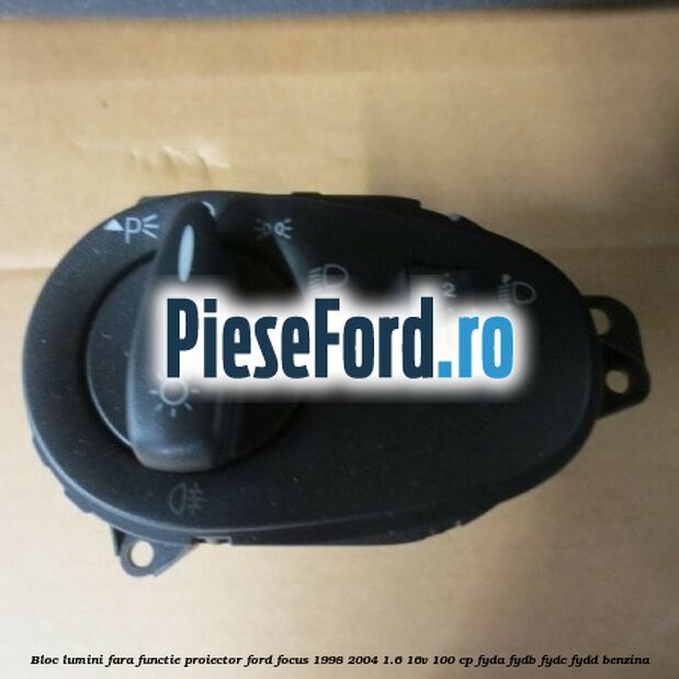 Bloc lumini fara functie proiector Ford Focus 1998-2004 1.6 16V 100 cp