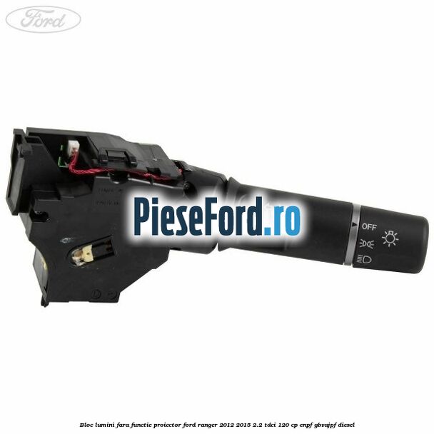 Bloc lumini fara functie proiector Ford Ranger 2012-2015 2.2 TDCi 120 cp ENPF, GBVAJPF diesel