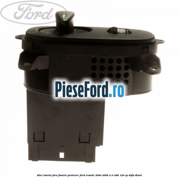 Bloc lumini fara functie proiector Ford Transit 2000-2006 2.4 TDdi 120 cp Bloc lumini fara functie proiector Ford Transit 2000-2006 2.4 TDdi 120 cp D4FA diesel