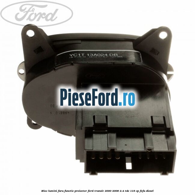 Bloc lumini fara functie proiector Ford Transit 2000-2006 2.4 TDE 115 cp FXFA diesel